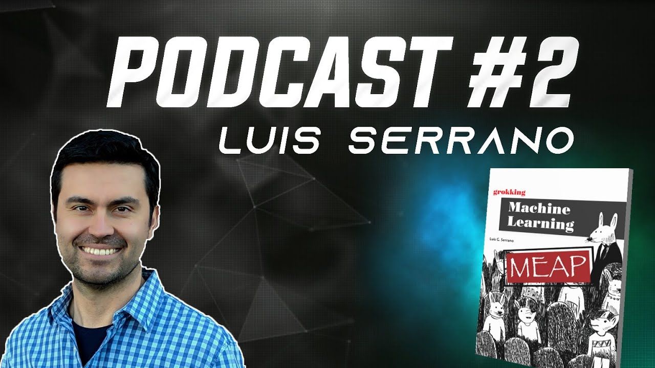 AI at Apple, Google & Udacity - Luis Serrano | Podcast #2
