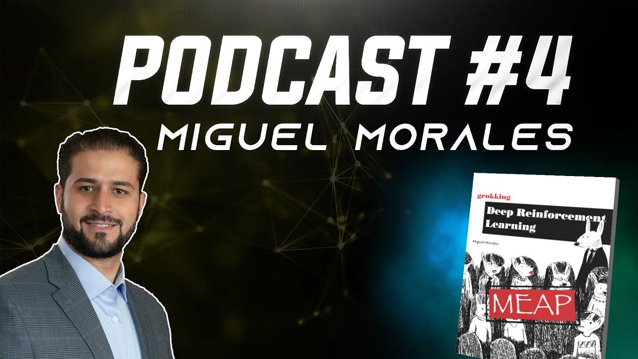 Deep Reinforcement Learning - Miguel Morales | Podcast #4