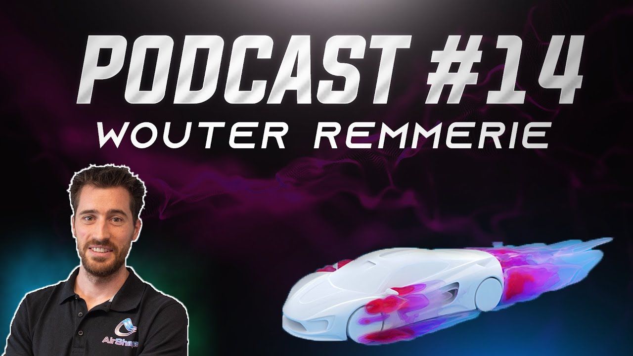AirShaper, Aerodynamics & CFD - Wouter Remmerie | Podcast #14