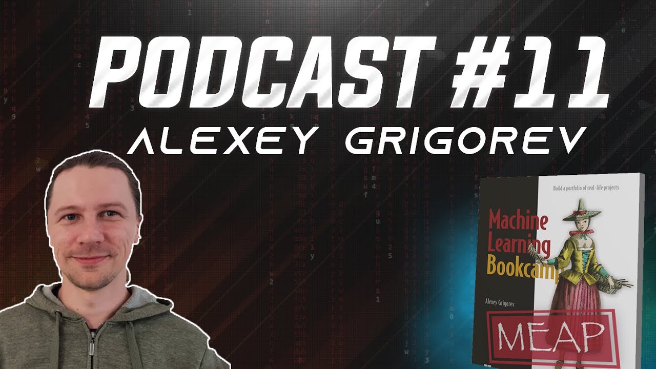 Become a Kaggle Master & Data Science - Alexey Grigorev | Podcast #11