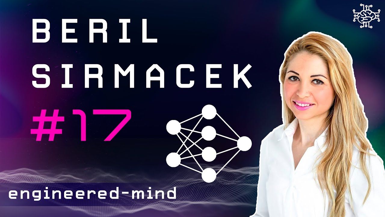 Computer Vision, XAI & The Future of Humans - Beril Sirmacek | Podcast #17