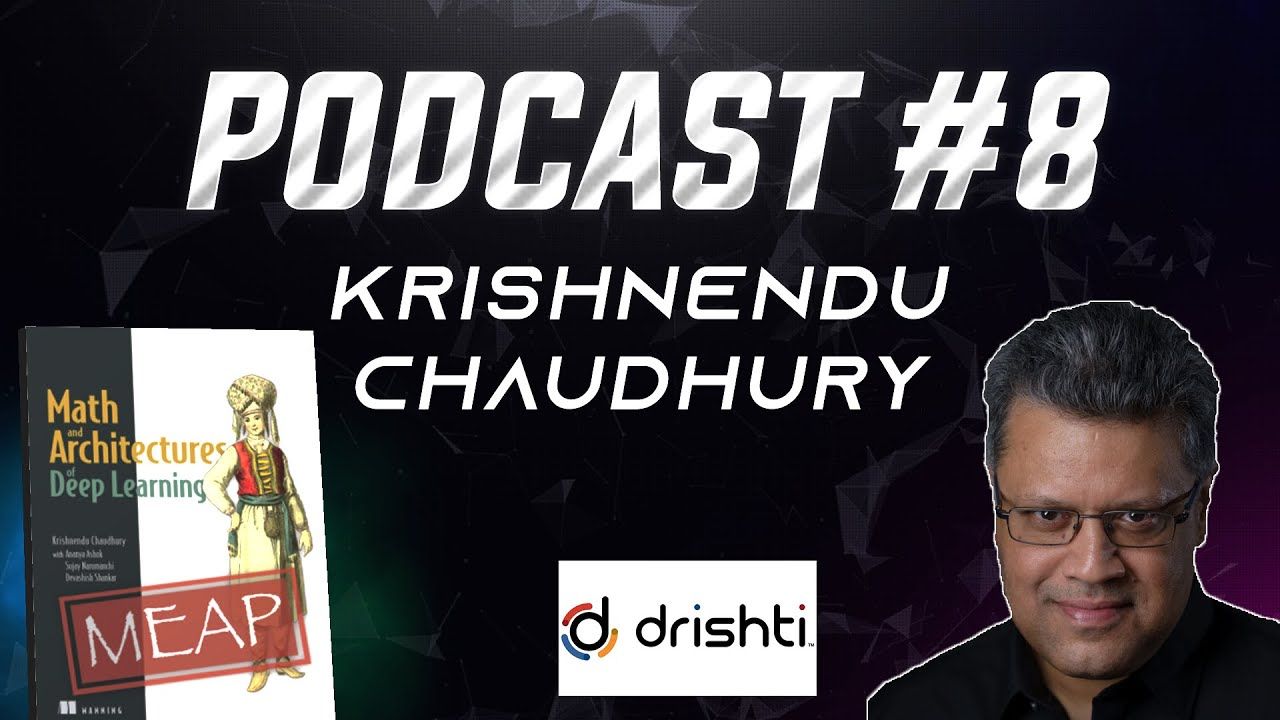 Mathematics for DL & Drishti Technologies - Krishnendu Chaudhury | Podcast #8