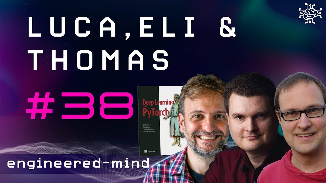 Deep Learning With PyTorch - Luca, Eli & Thomas | Podcast #38