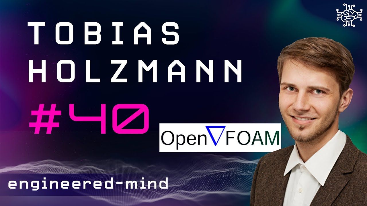 OpenFOAM, CFD & Numerics - Tobias Holzmann | Podcast #40