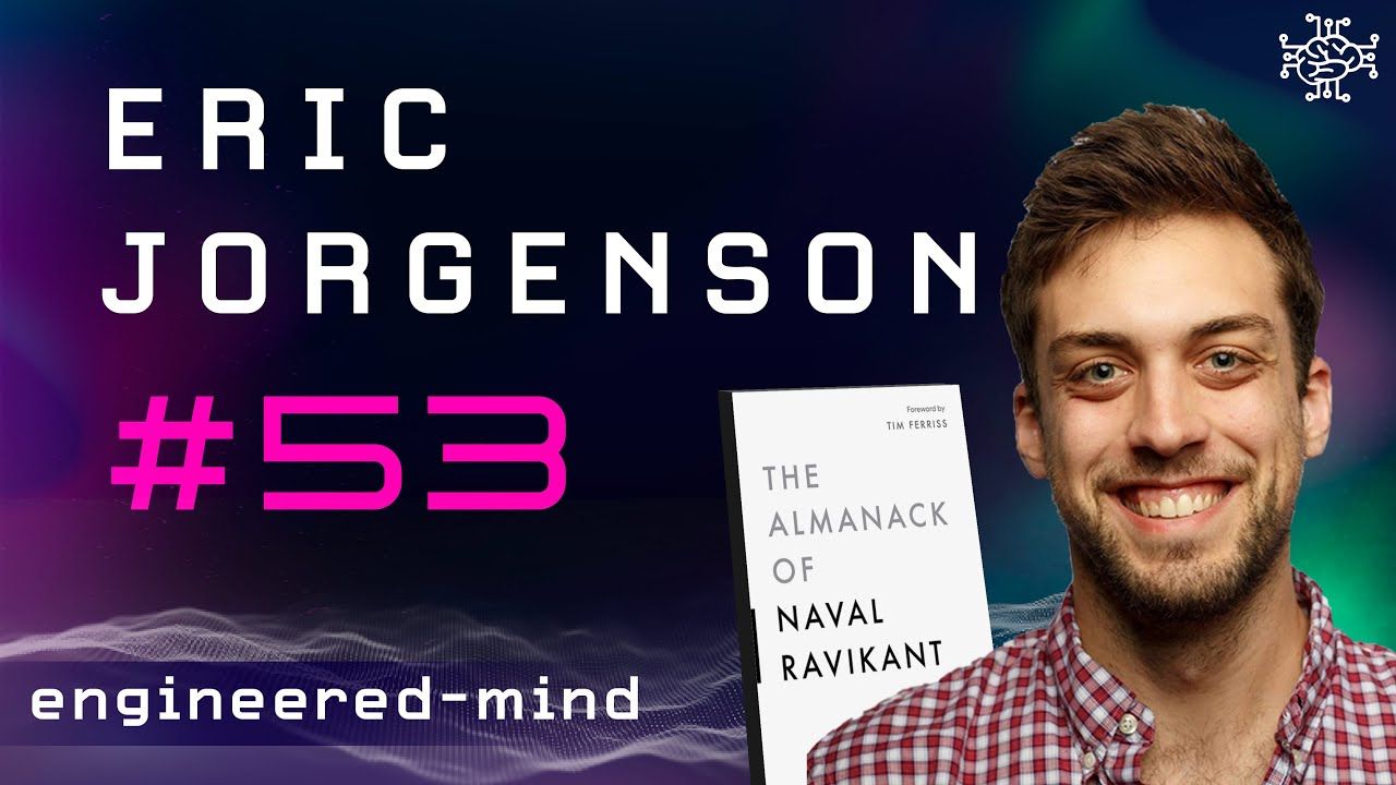 The Almanack of Naval Ravikant - Eric Jorgenson | Podcast #53