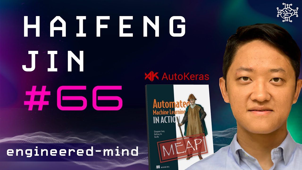 Automated Machine Learning (AutoML) - Haifeng Jin | Podcast #66