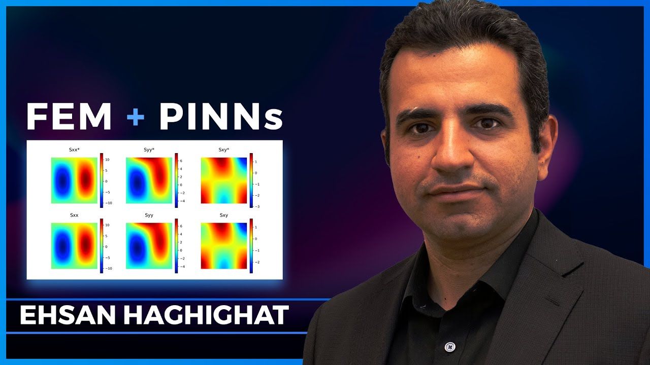 Scientific Machine Learning, FEM + ML, PINNs – Ehsan Haghighat | Podcast #79