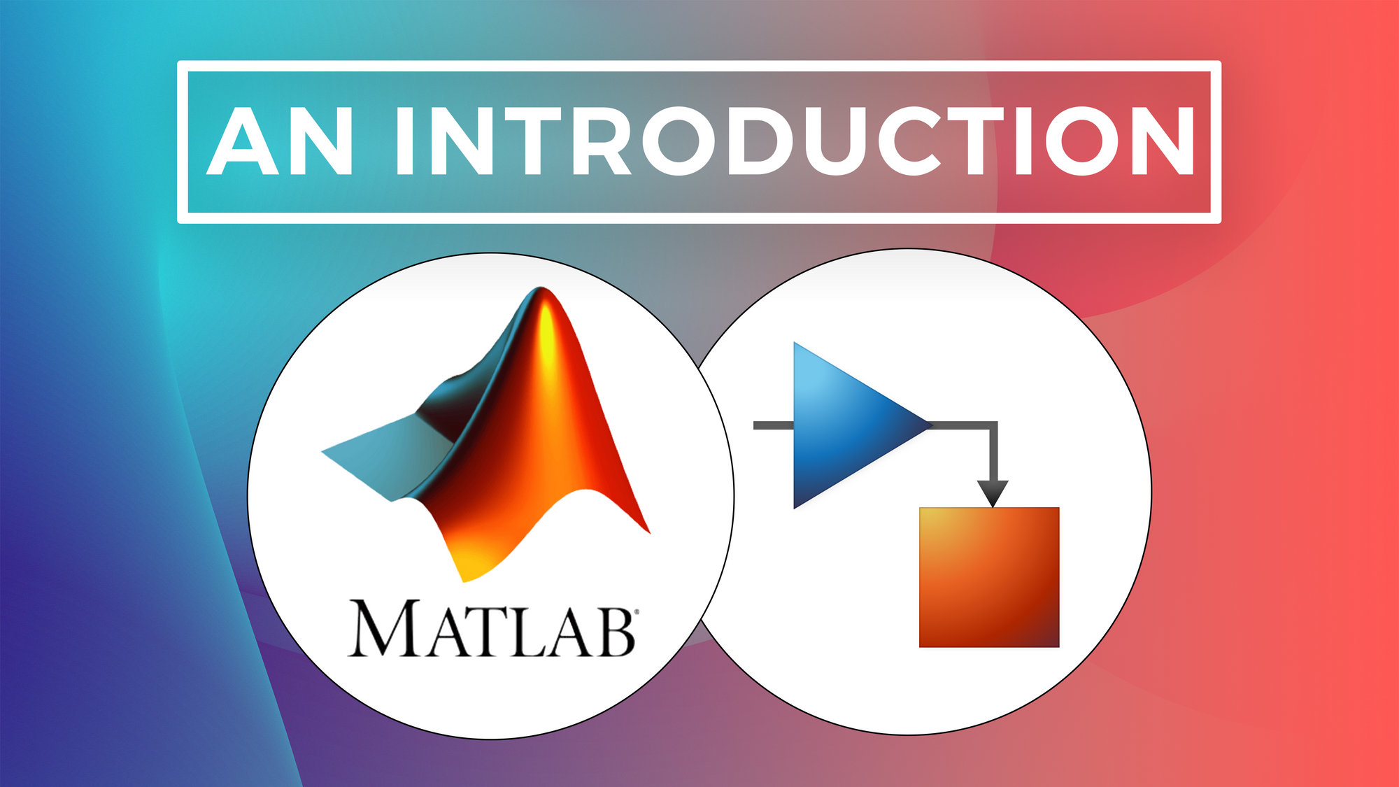 MATLAB & Simulink - An Introduction